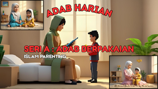 Pembelajaran Adab Harian Kepada Anak (Islam Parenting) - Seri A: Adab Berpakaian